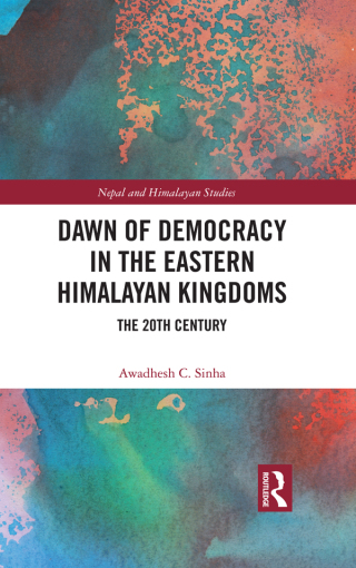 صورة الغلاف: Dawn of Democracy in the Eastern Himalayan Kingdoms 1st edition 9780367733018