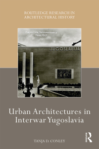 Cover image: Urban Architectures in Interwar Yugoslavia 1st edition 9781032238234