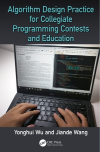 Cover image: Algorithm Design Practice for Collegiate Programming Contests and Education 1st edition 9781498776639