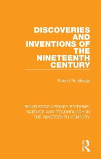 Imagen de portada: Discoveries and Inventions of the Nineteenth Century 1st edition 9781138392755