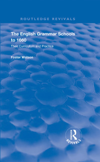 Omslagafbeelding: The English Grammar Schools to 1660 1st edition 9781138392625