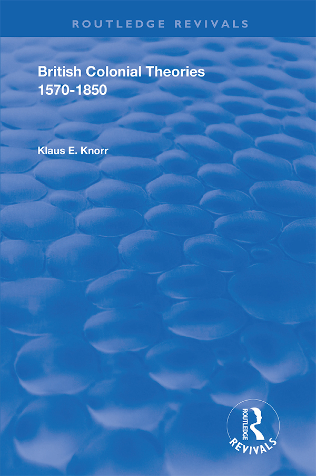 British Colonial Theories 1570 – 1850 1st Edition