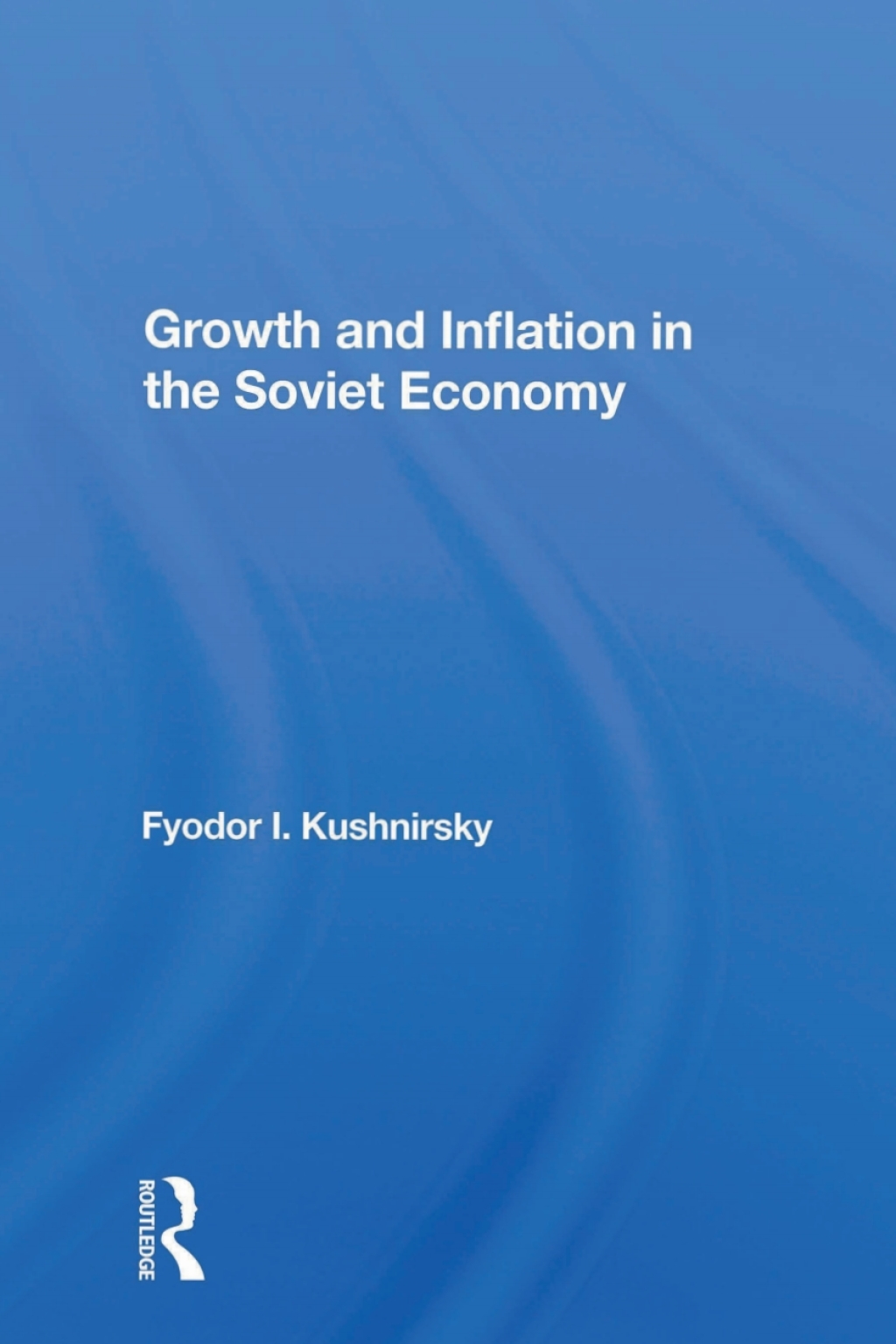 Growth And Inflation In The Soviet Economy 1st Edition