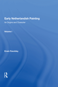 Cover image: Early Netherlandish Painting, Vol. 1 1st edition 9780367002633