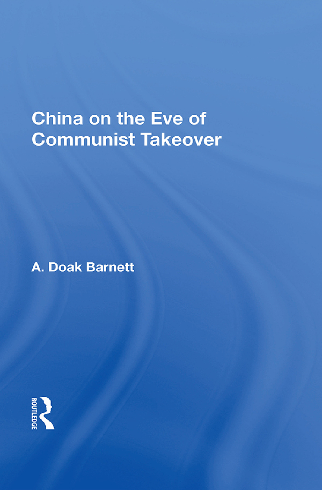 China On The Eve Of Communist Takeover 1st Edition