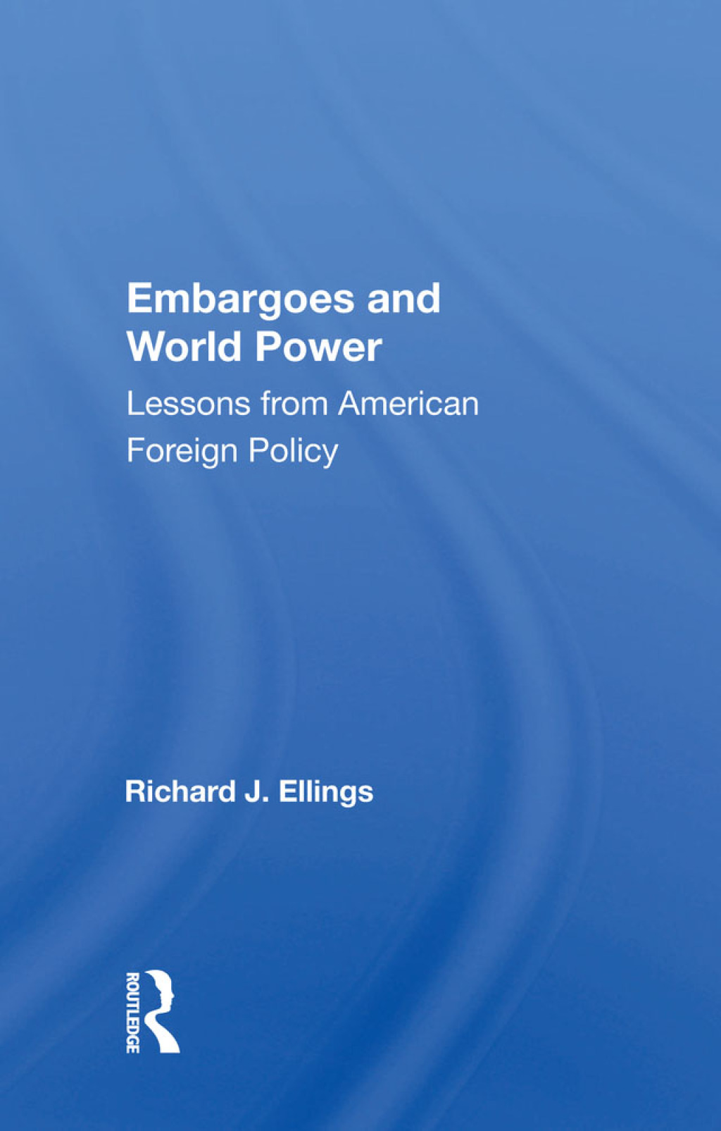 Embargoes And World Power Lessons From American Foreign Policy 1st Edition