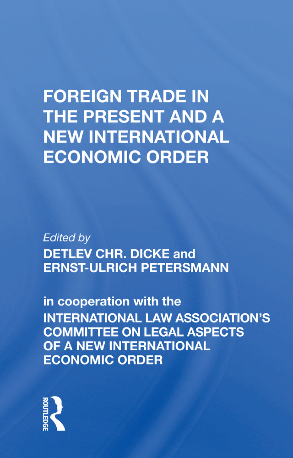Foreign Trade in the Present and a New International Economic Order 1st Edition