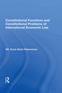Cover image: Constitutional Functions And Constitutional Problems Of International Economic Law 1st edition 9780367154271