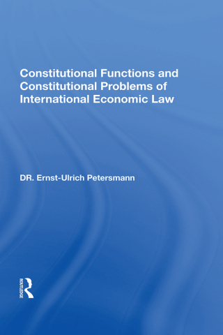Cover image: Constitutional Functions and Constitutional Problems of International Economic Law 1st edition 9780367154271