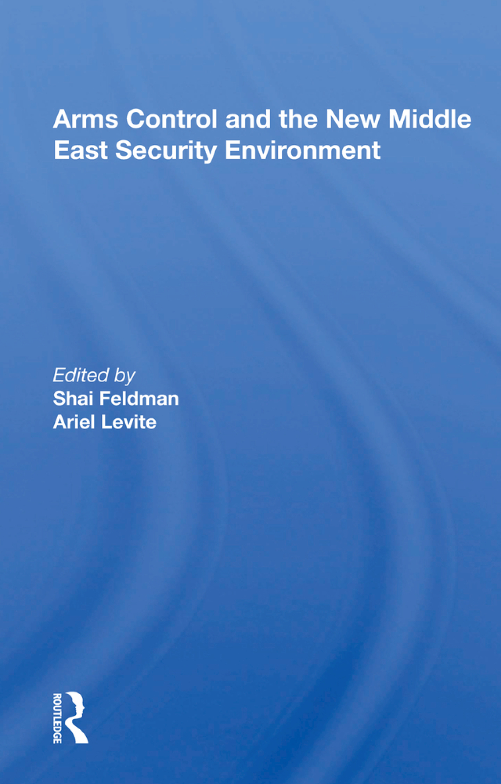Arms Control and the New Middle East Security Environment 1st Edition