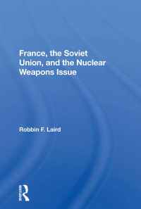 Titelbild: France, The Soviet Union, And The Nuclear Weapons Issue 1st edition 9780367158033