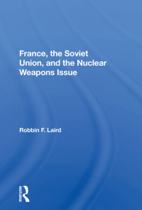 صورة الغلاف: France, The Soviet Union, And The Nuclear Weapons Issue 1st edition 9780367158033