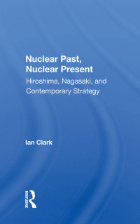 Omslagafbeelding: Nuclear Past, Nuclear Present 1st edition 9780367158354