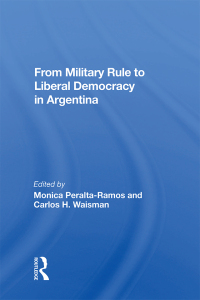 Cover image: From Military Rule To Liberal Democracy In Argentina 1st edition 9780367008512