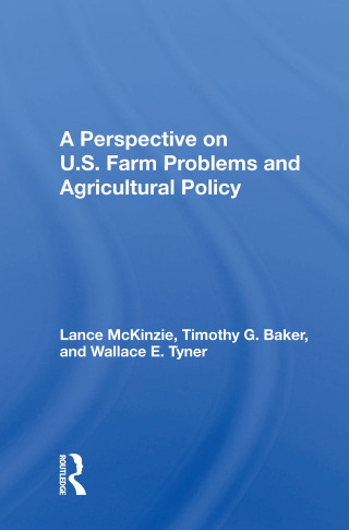 Cover image: A Perspective on U.S. Farm Problems and Agricultural Policy 1st edition 9780367013875