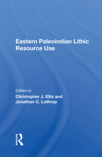 صورة الغلاف: Eastern Paleoindian Lithic Resource Use 1st edition 9780367169756