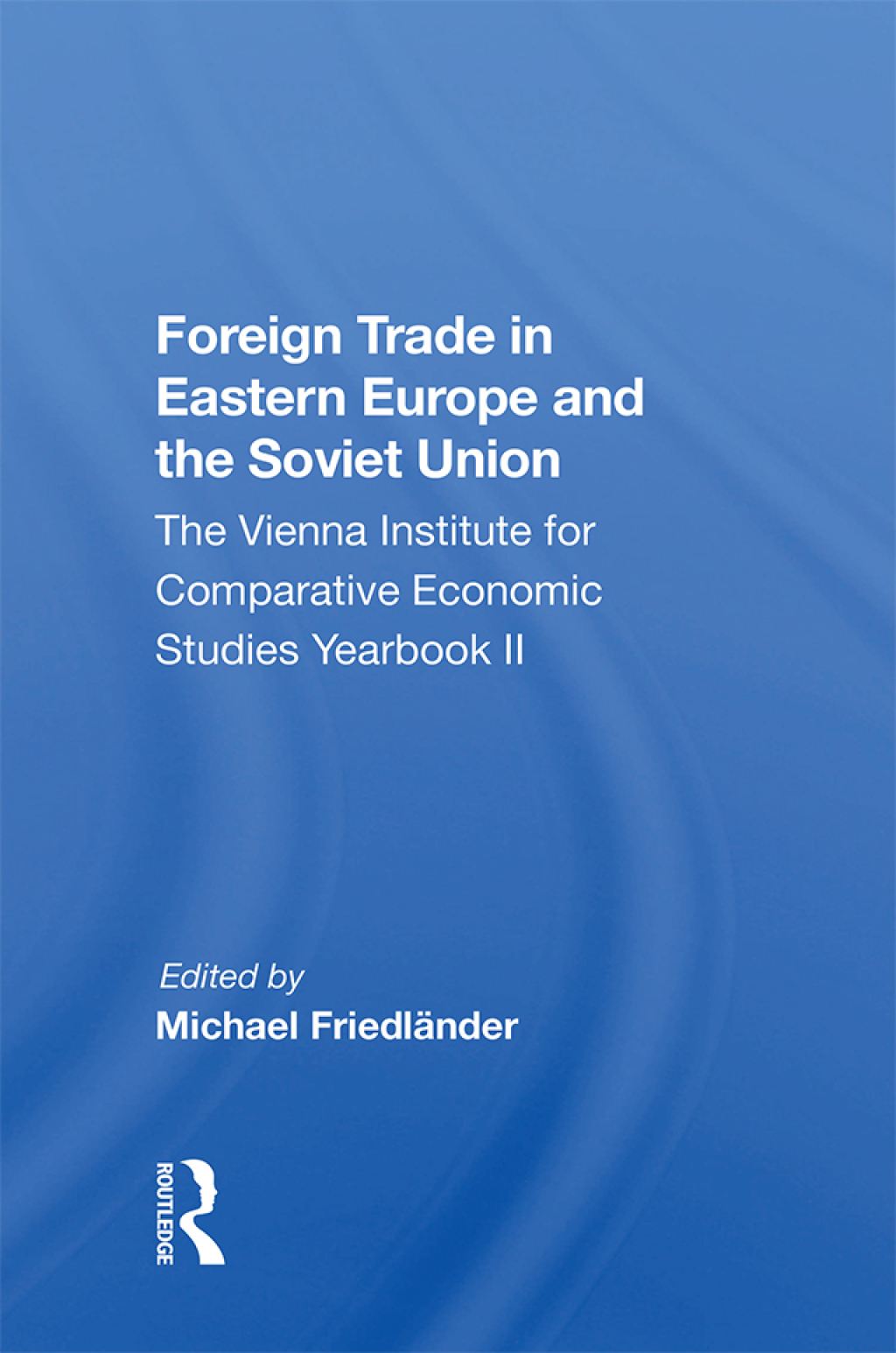 Foreign Trade In Eastern Europe And The Soviet Union The Vienna Institute For Comparative Economic Studies Yearbook Ii 1st Edition
