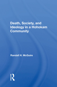 صورة الغلاف: Death, Society, And Ideology In A Hohokam Community 1st edition 9780367016319