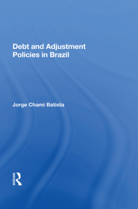 表紙画像: Debt And Adjustment Policies In Brazil 1st edition 9780367166434