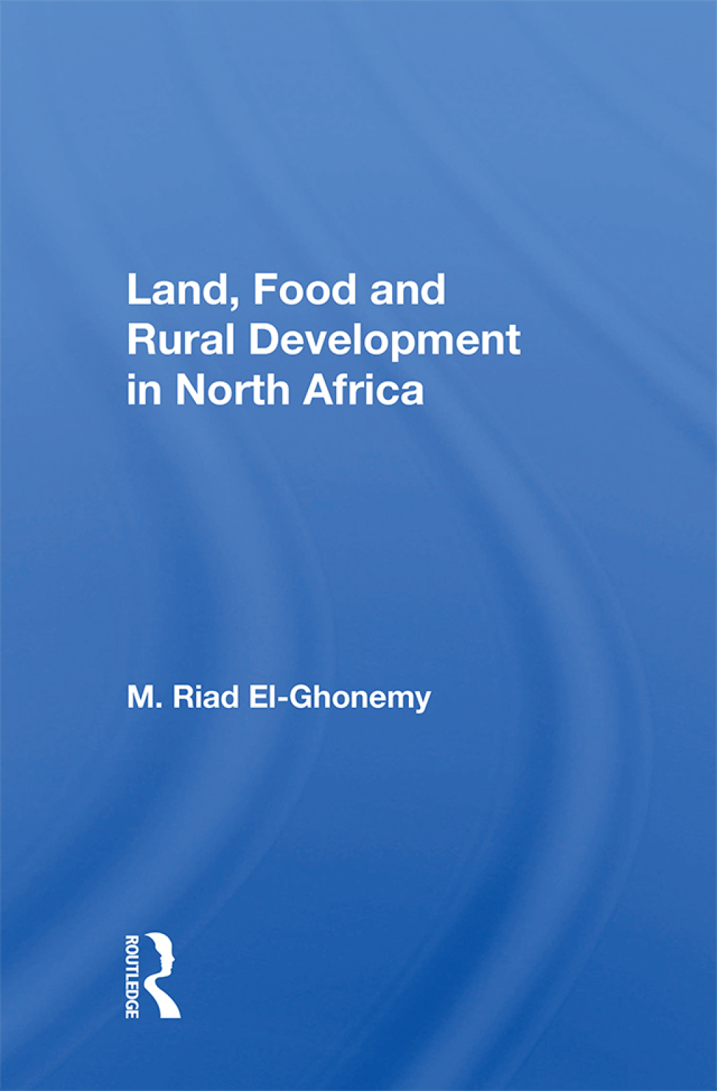 Land, Food And Rural Development In North Africa 1st Edition