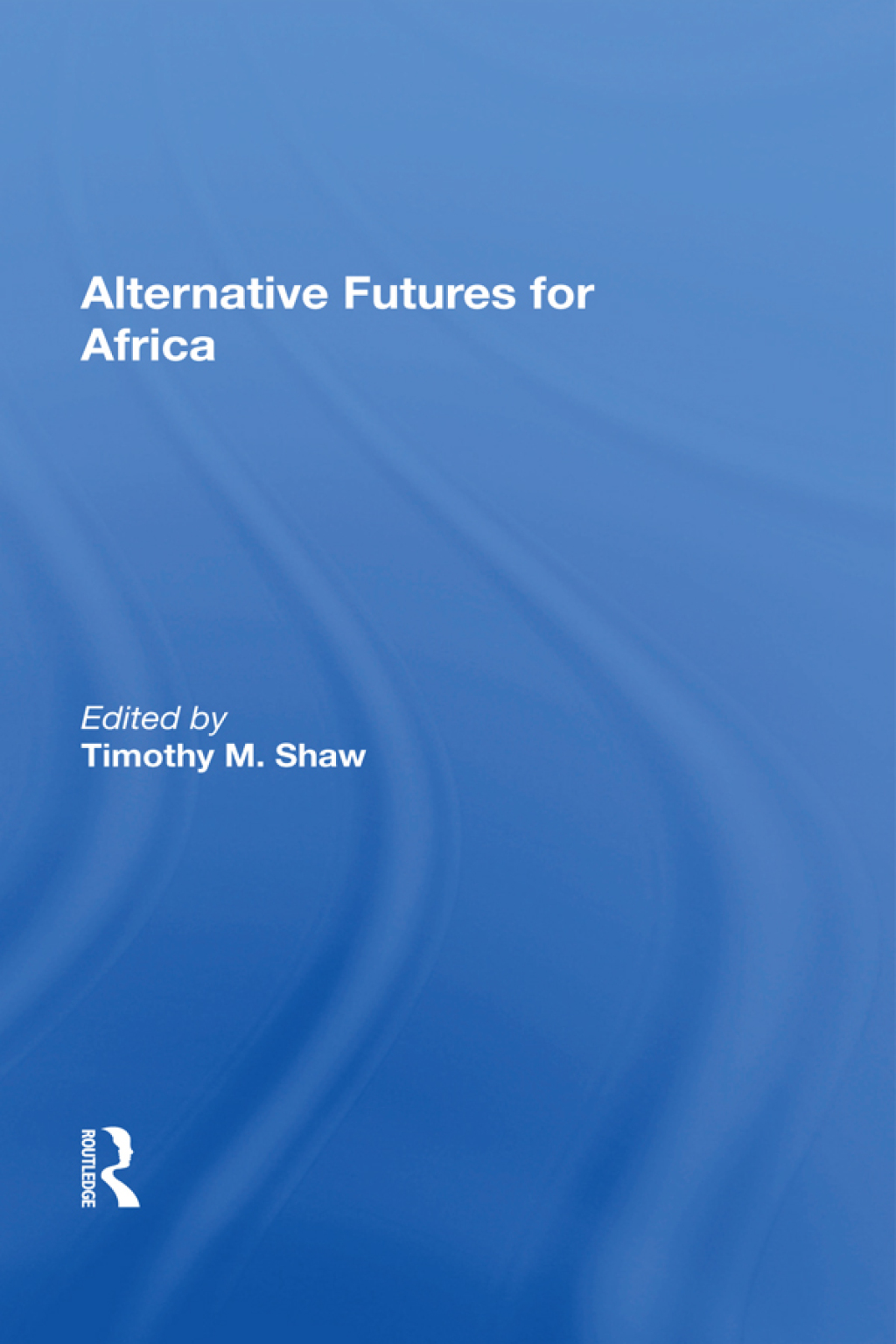 Alternative Futures For Africa 1st Edition