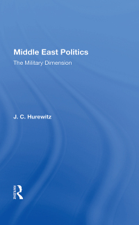 Cover image: Middle East Politics: The Military Dimension 1st edition 9780367170776