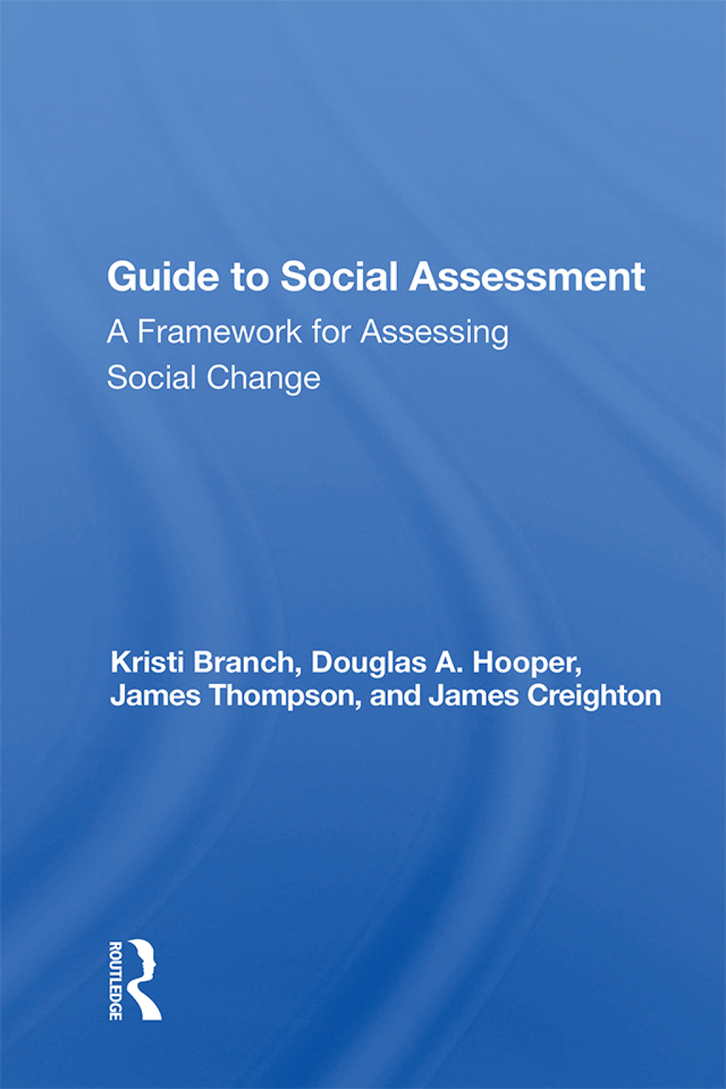 Guide To Social Impact Assessment A Framework For Assessing Social Change 1st Edition