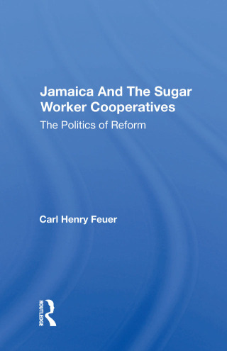 Cover image: Jamaica and the Sugar Worker Cooperatives 1st edition 9780367167189