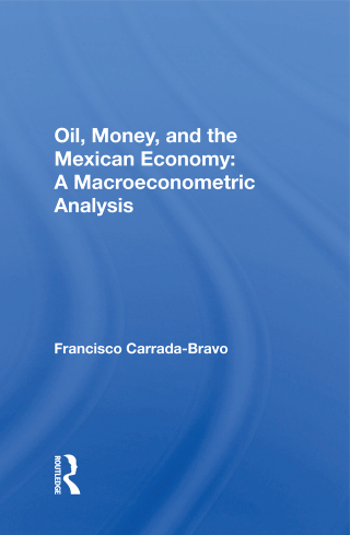 表紙画像: Oil, Money, And The Mexican Economy 1st edition 9780367167103