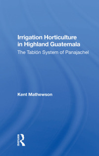 Cover image: Irrigation Horticulture In Highland Guatemala 1st edition 9780367020361