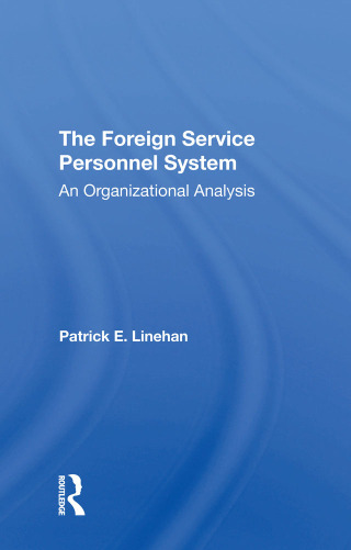 Cover image: The Foreign Service Personnel System 1st edition 9780367017392
