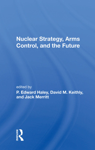 صورة الغلاف: Nuclear Strategy, Arms Control, and the Future 1st edition 9780367006037