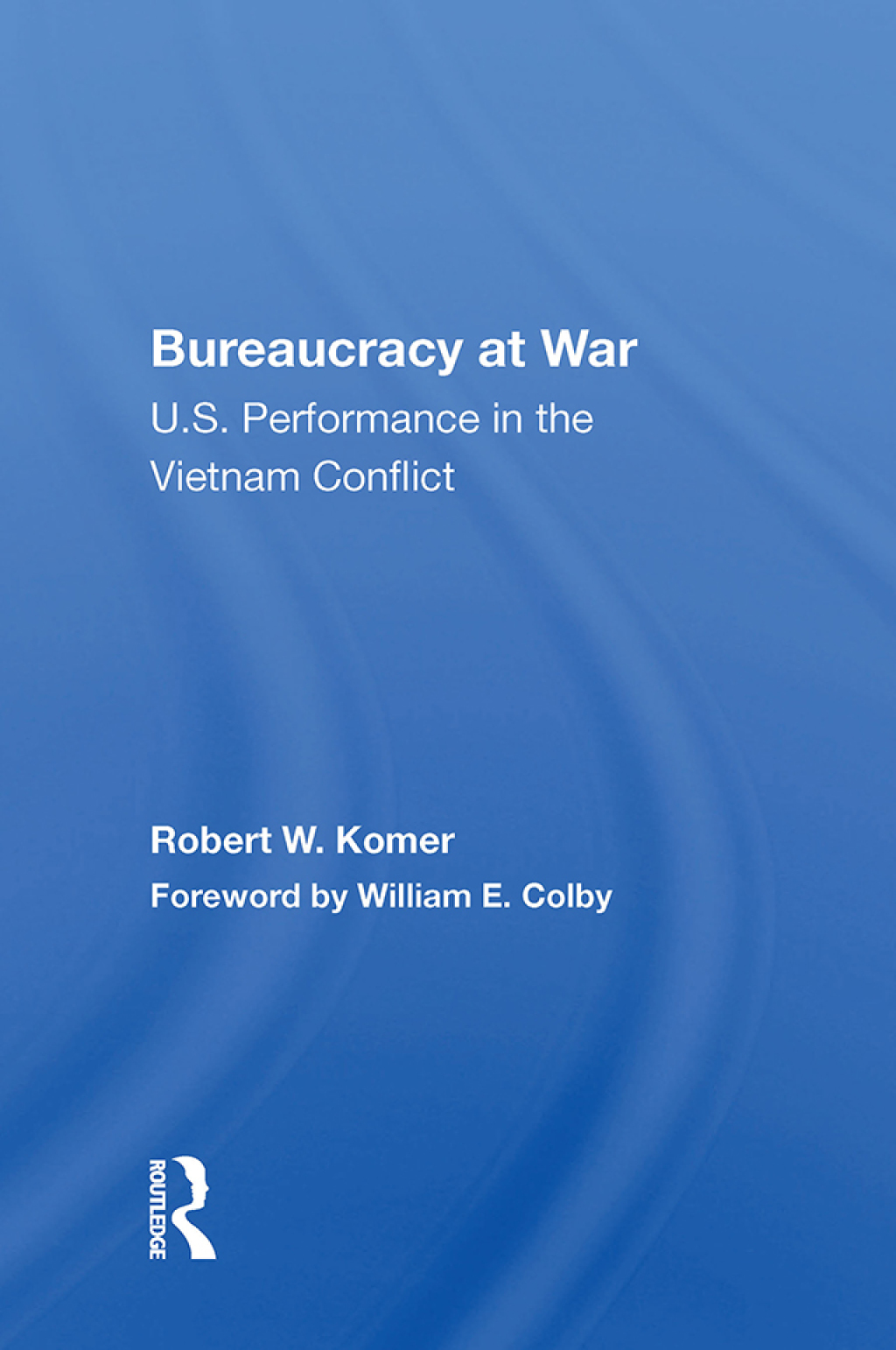 Bureaucracy At War U.s. Performance In The Vietnam Conflict 1st Edition