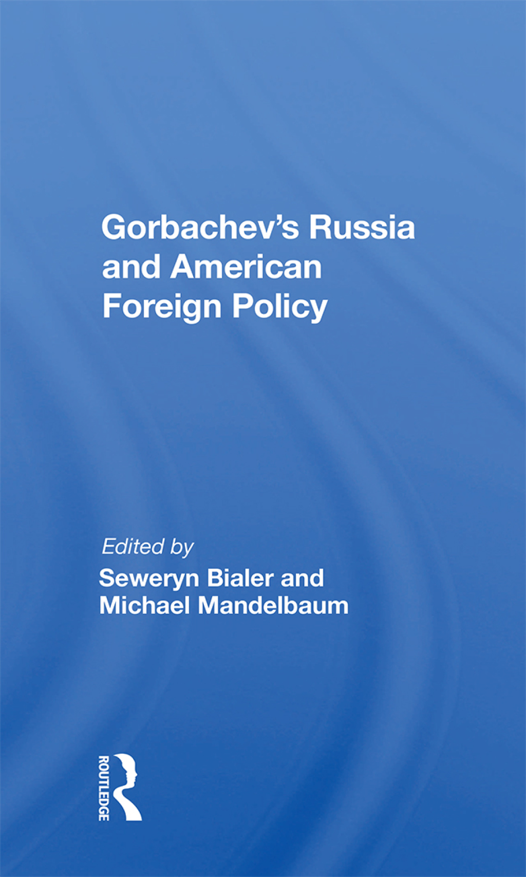 Gorbachev’s Russia And American Foreign Policy 1st Edition