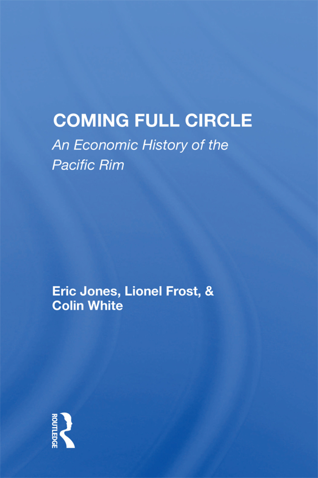 Coming Full Circle An Economic History of the Pacific Rim 1st Edition