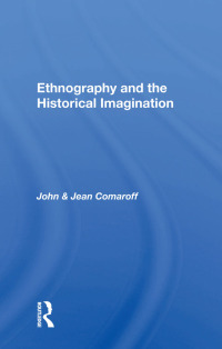 صورة الغلاف: Ethnography And The Historical Imagination 1st edition 9780367004019