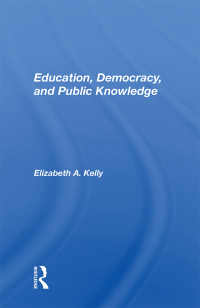 Cover image: Education, Democracy, and Public Knowledge 1st edition 9780367004897