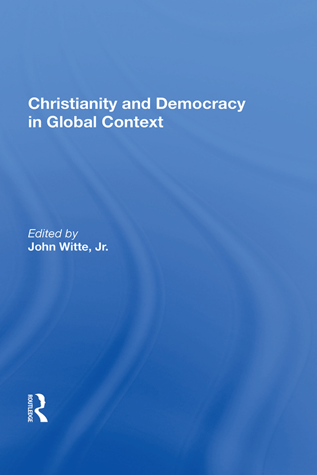 Christianity and Democracy in Global Context 1st Edition