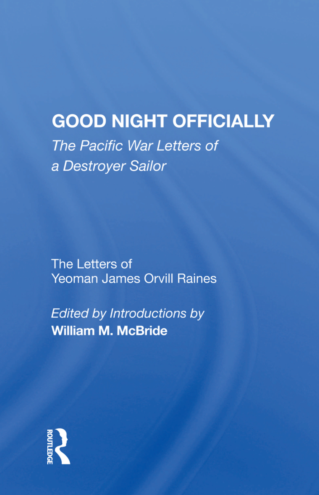 Good Night Officially The Pacific War Letters of a Destroyer Sailor 1st Edition