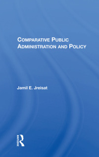 Cover image: Comparative Public Administration And Policy 1st edition 9780367007379