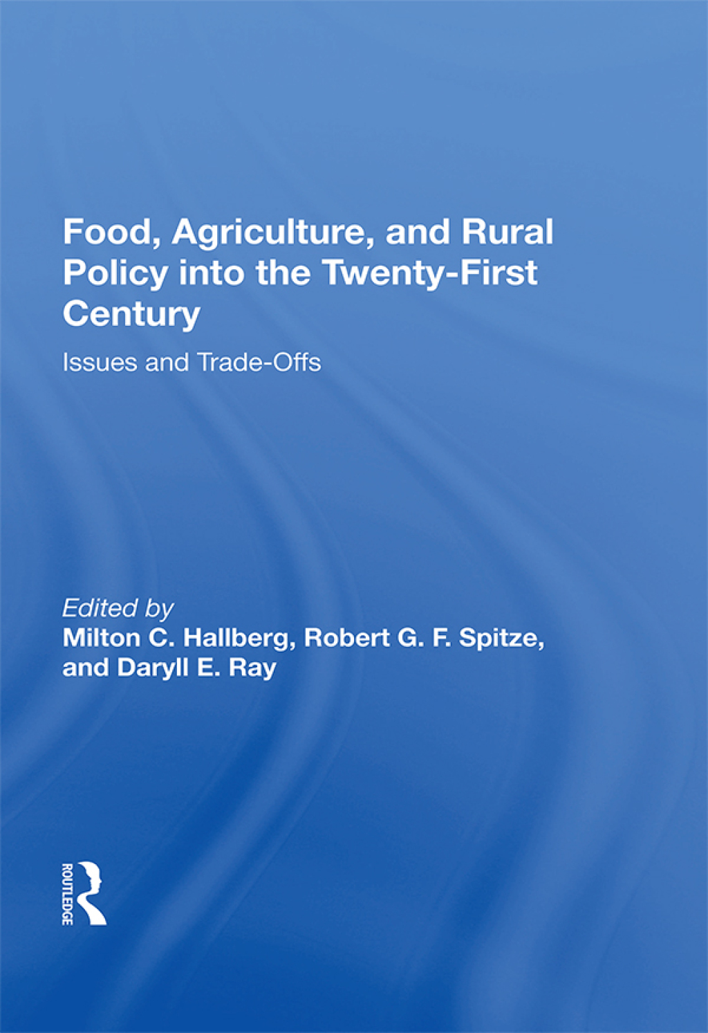 Food, Agriculture, And Rural Policy Into The Twenty-first Century Issues And Trade-offs 1st Edition