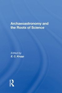 Cover image: Archaeoastronomy And The Roots Of Science 1st edition 9780367169237