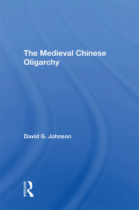 Cover image: The Medieval Chinese Oliogarchy 1st edition 9780367167288