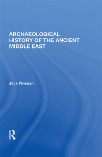 Cover image: Archaeological History Of The Ancient Middle East 1st edition 9780367017545