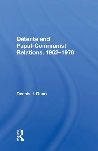 Omslagafbeelding: Detente And Papal-communist Relations, 1962-1978 1st edition 9780367017637