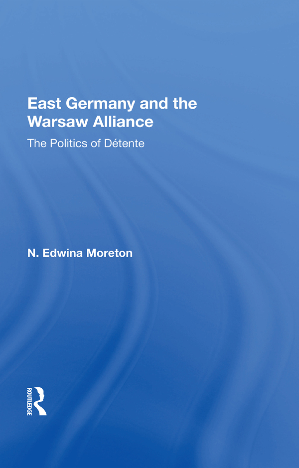 East Germany And The Warsaw Alliance 1st Edition