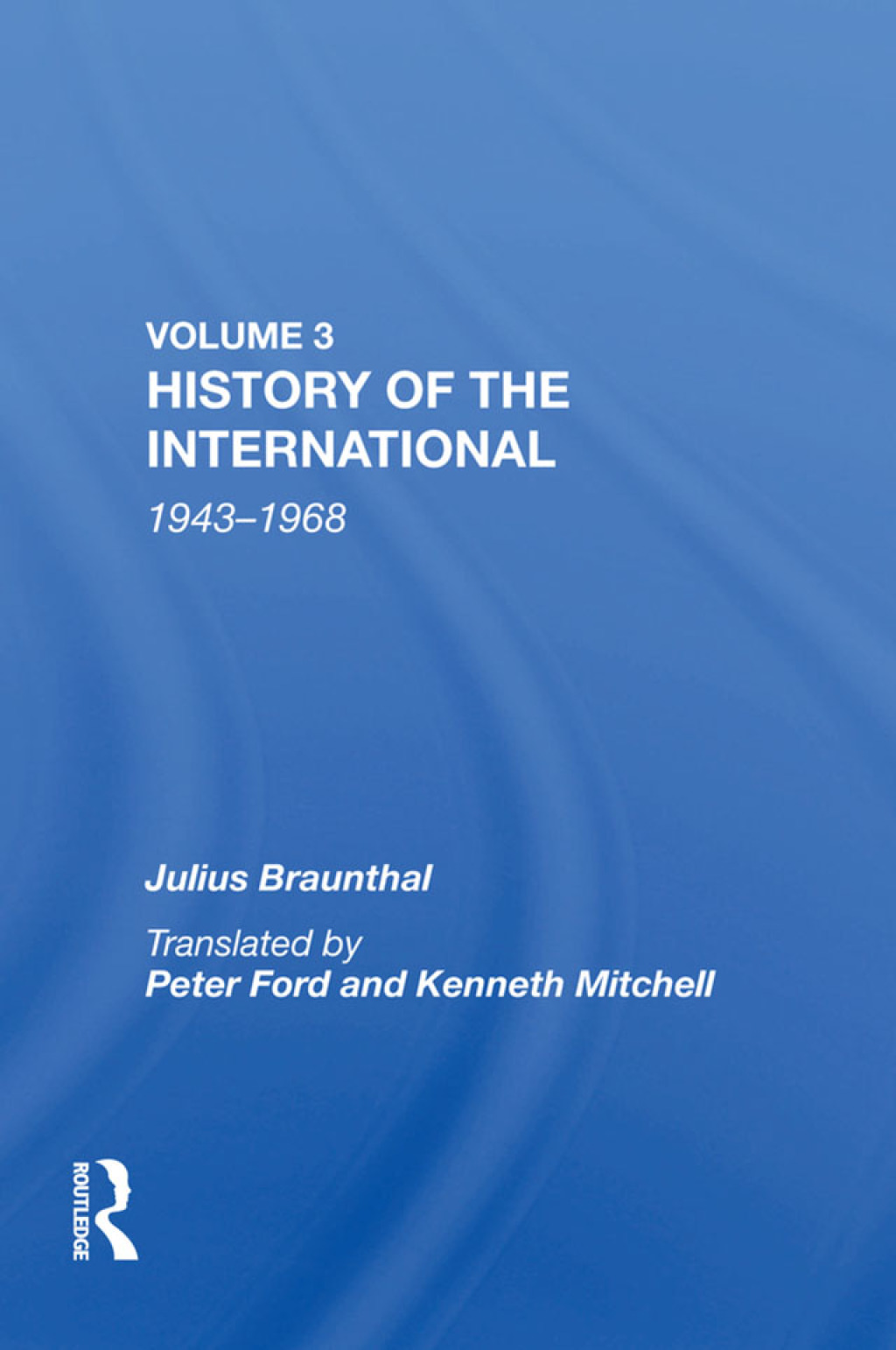 History Of The International: World Socialism 1943-1968 1943-1968 1st Edition