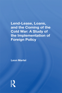 صورة الغلاف: Lend-lease, Loans, And The Coming Of The Cold War 1st edition 9780367021054