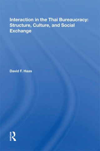Imagen de portada: Interaction in the Thai Bureaucracy: Structure, Culture, and Social Exchange 1st edition 9780367171469
