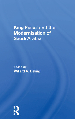Cover image: King Faisal And The Modernisation Of Saudi Arabia 1st edition 9780367171575
